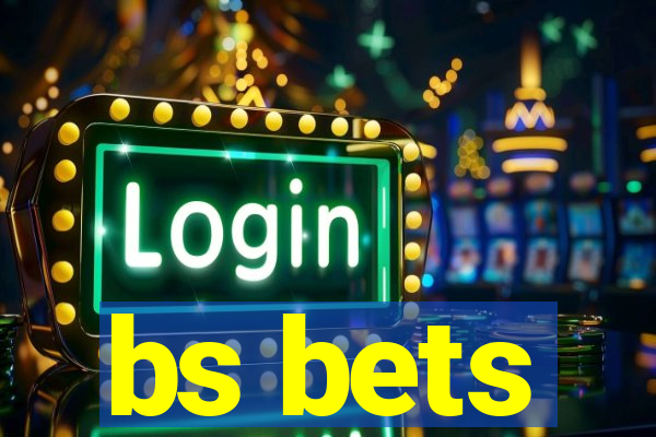 bs bets